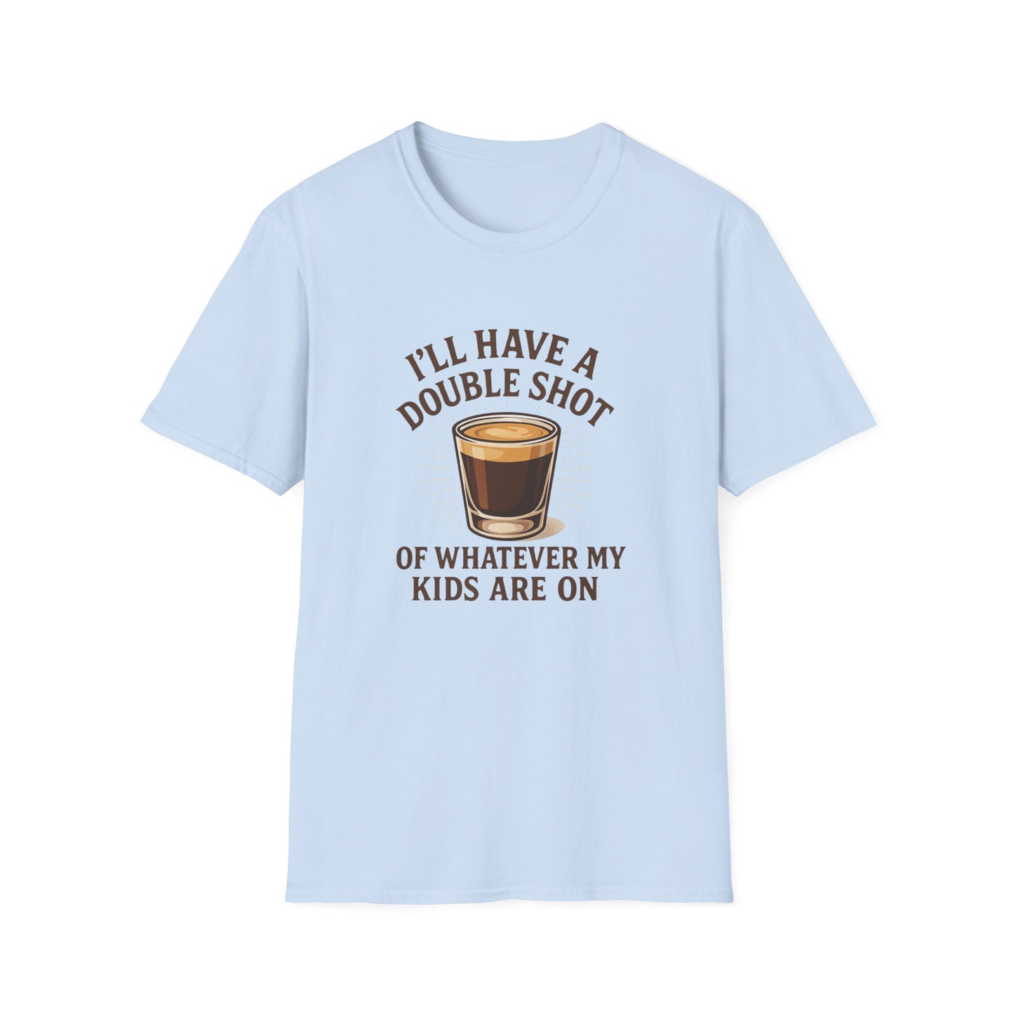 Double Shot of Whatever My Kids Are On T-Shirt