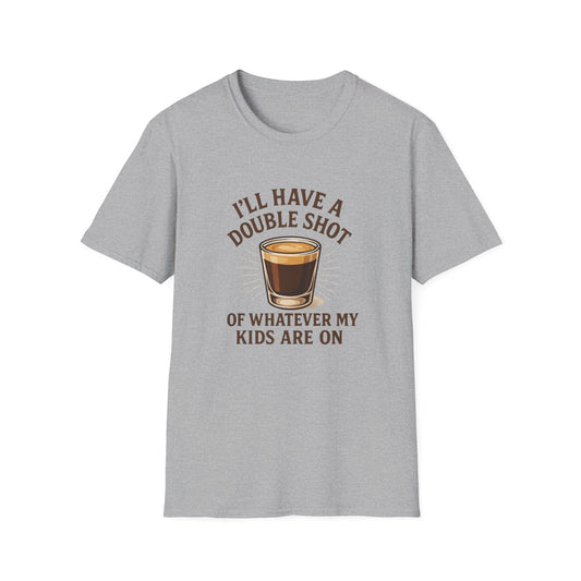 Double Shot of Whatever My Kids Are On T-Shirt
