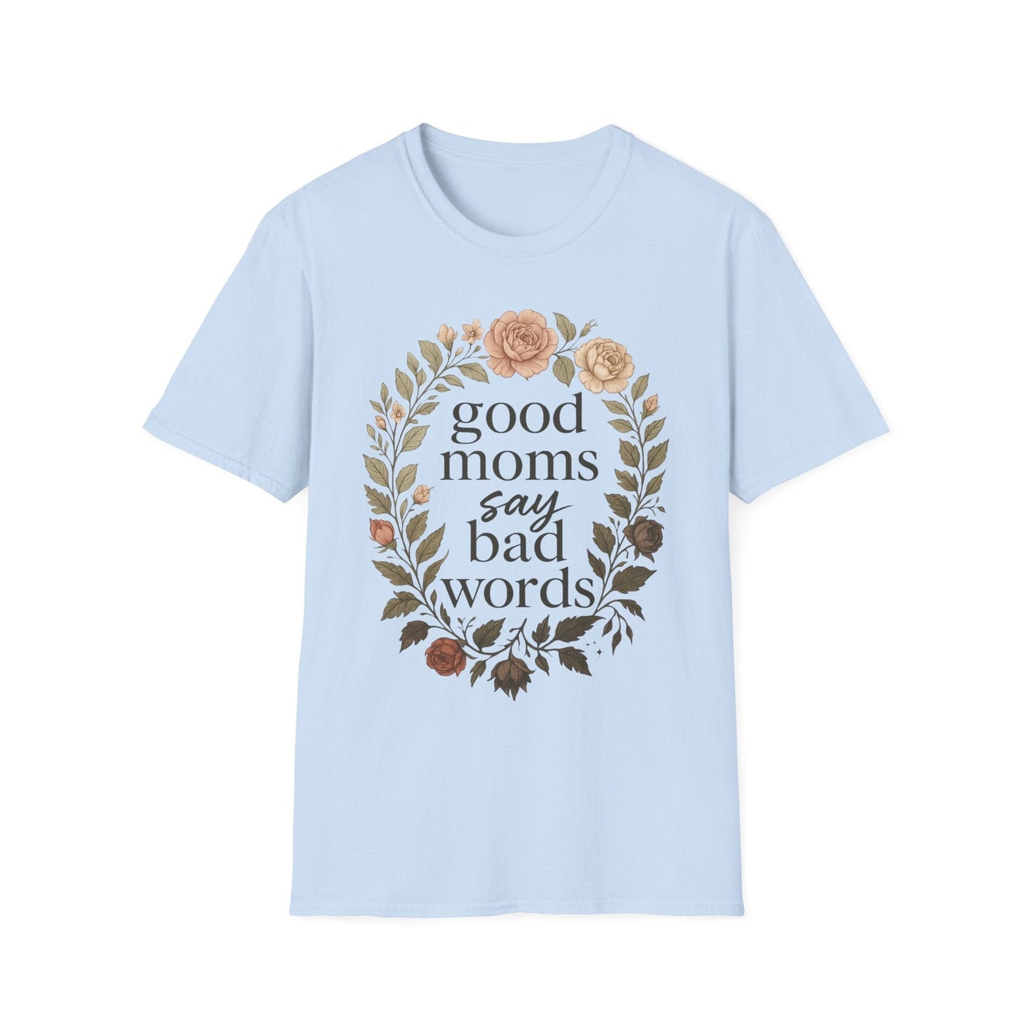 Good Moms Say Bad Words T-Shirt