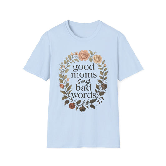 Good Moms Say Bad Words T-Shirt